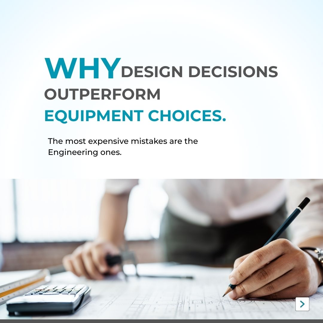 Design Decisions Outperform Equipment Choices - Engineering Matters Most